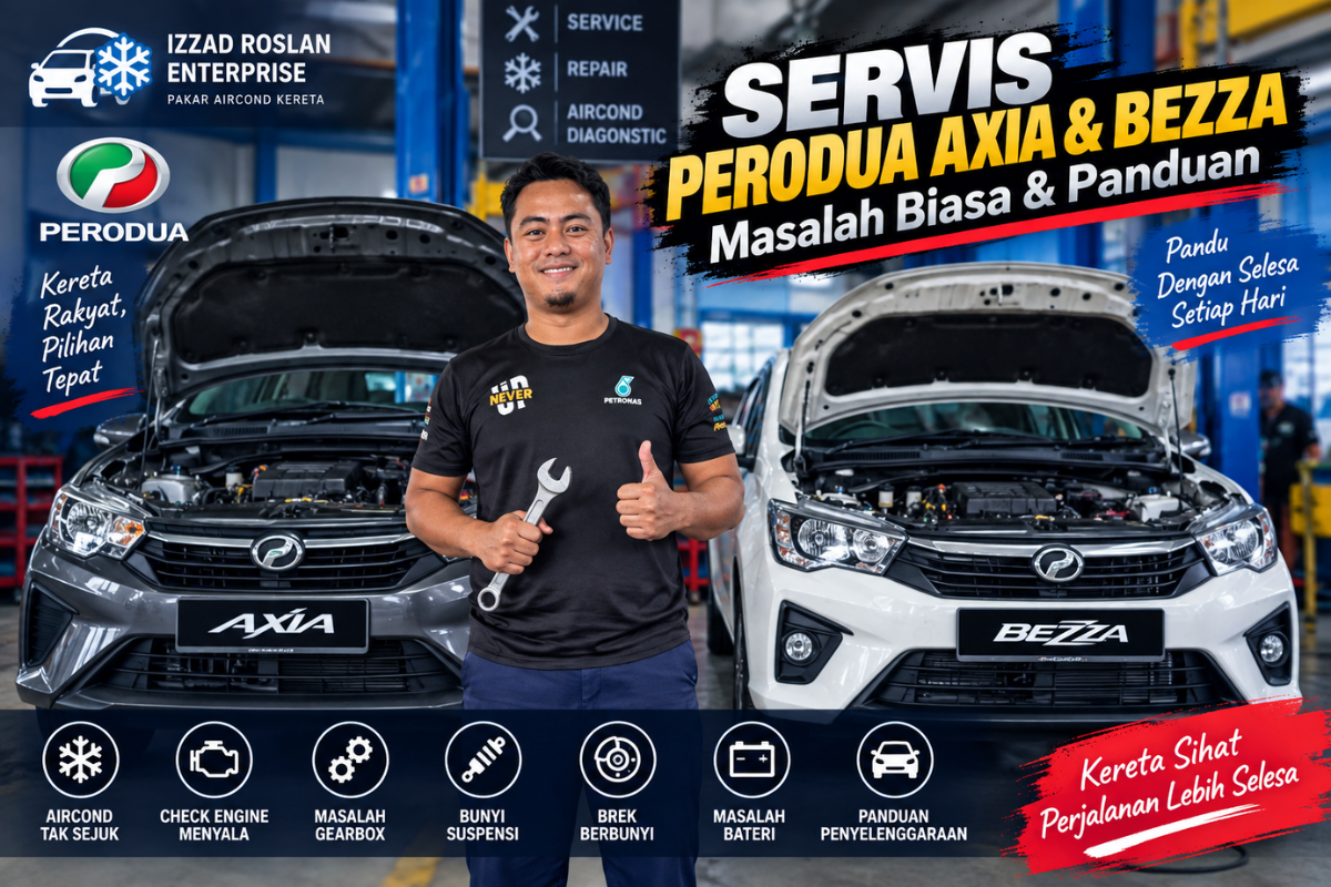 Servis Aircond Perodua Axia & Bezza: Masalah Biasa & Panduan
